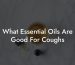 What Essential Oils Are Good For Coughs