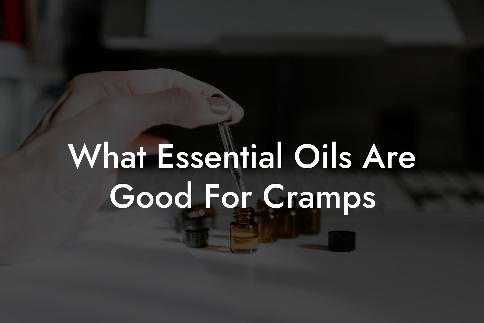 What Essential Oils Are Good For Cramps