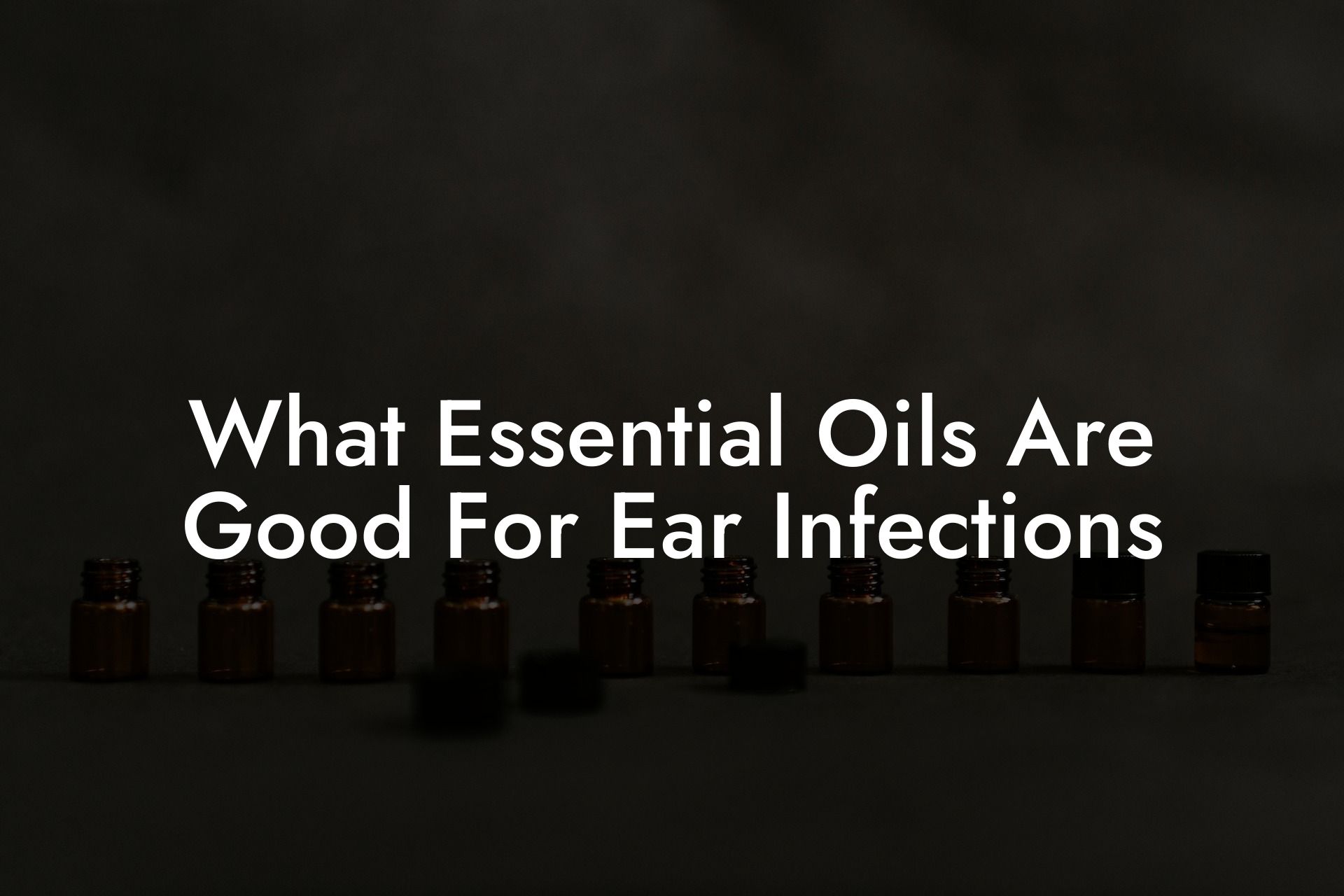 What Essential Oils Are Good For Ear Infections