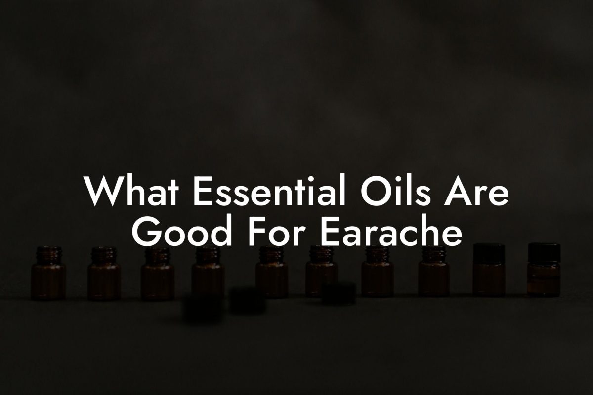 What Essential Oils Are Good For Earache