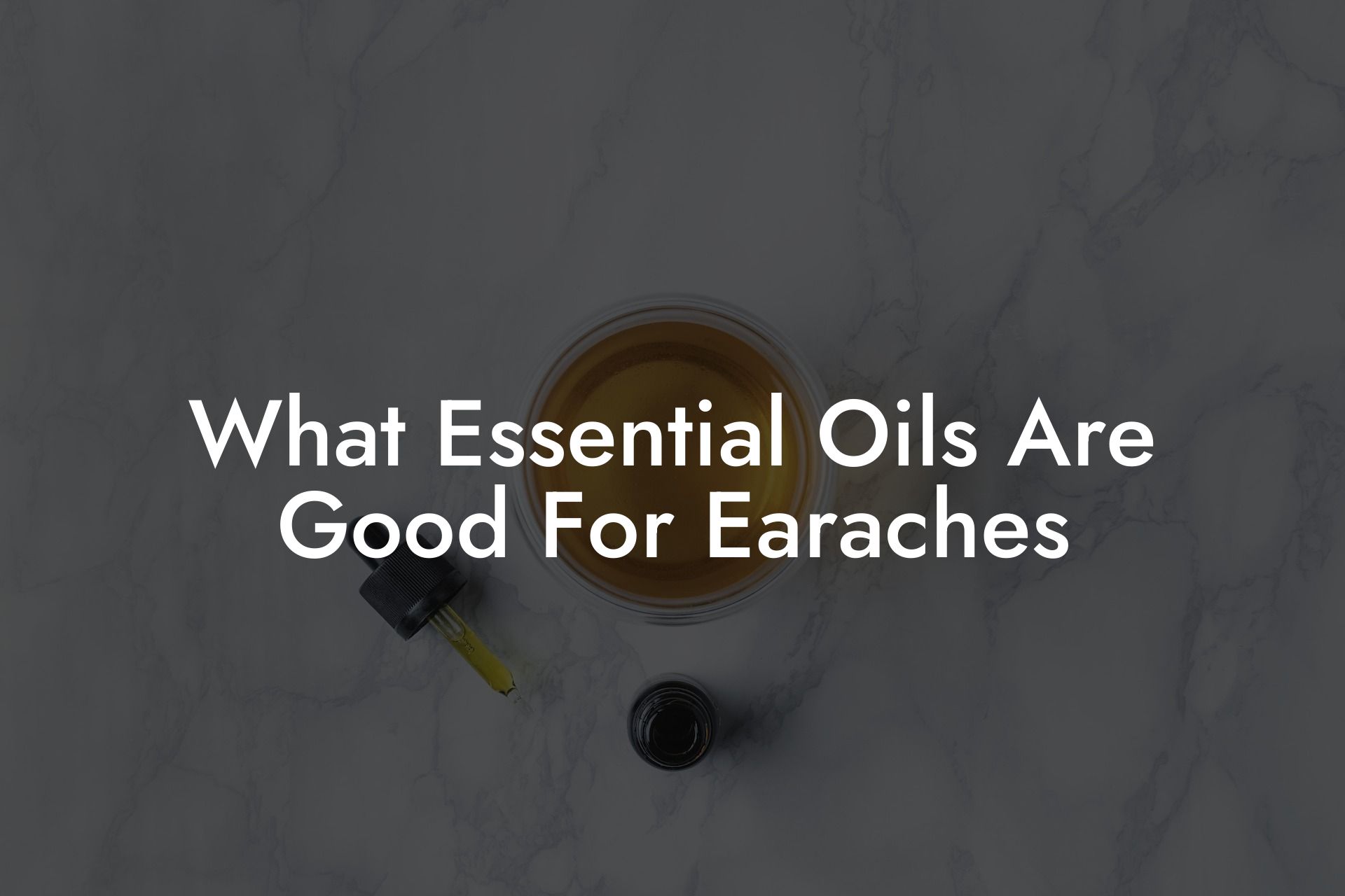 What Essential Oils Are Good For Earaches