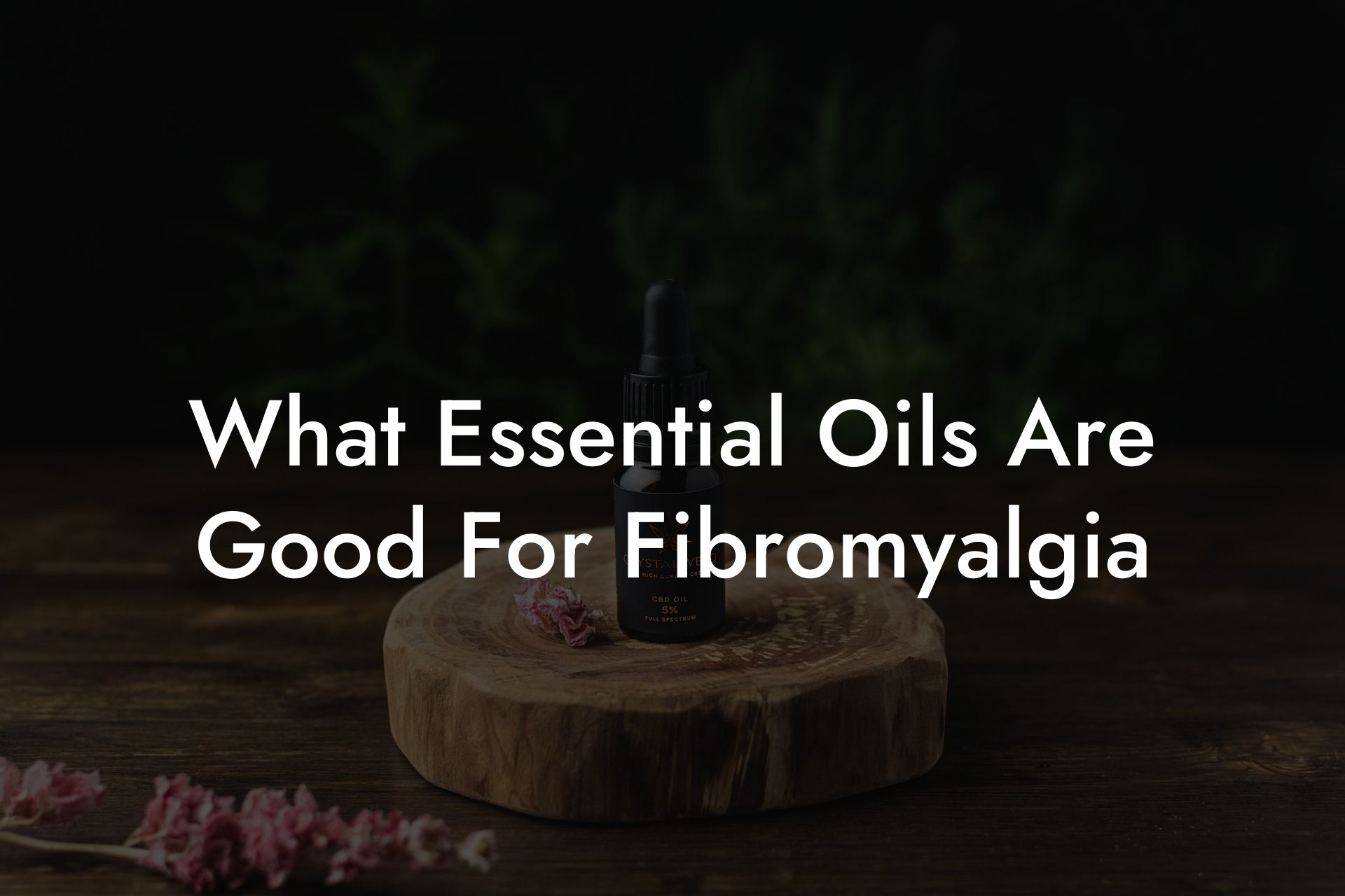 What Essential Oils Are Good For Fibromyalgia
