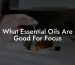 What Essential Oils Are Good For Focus