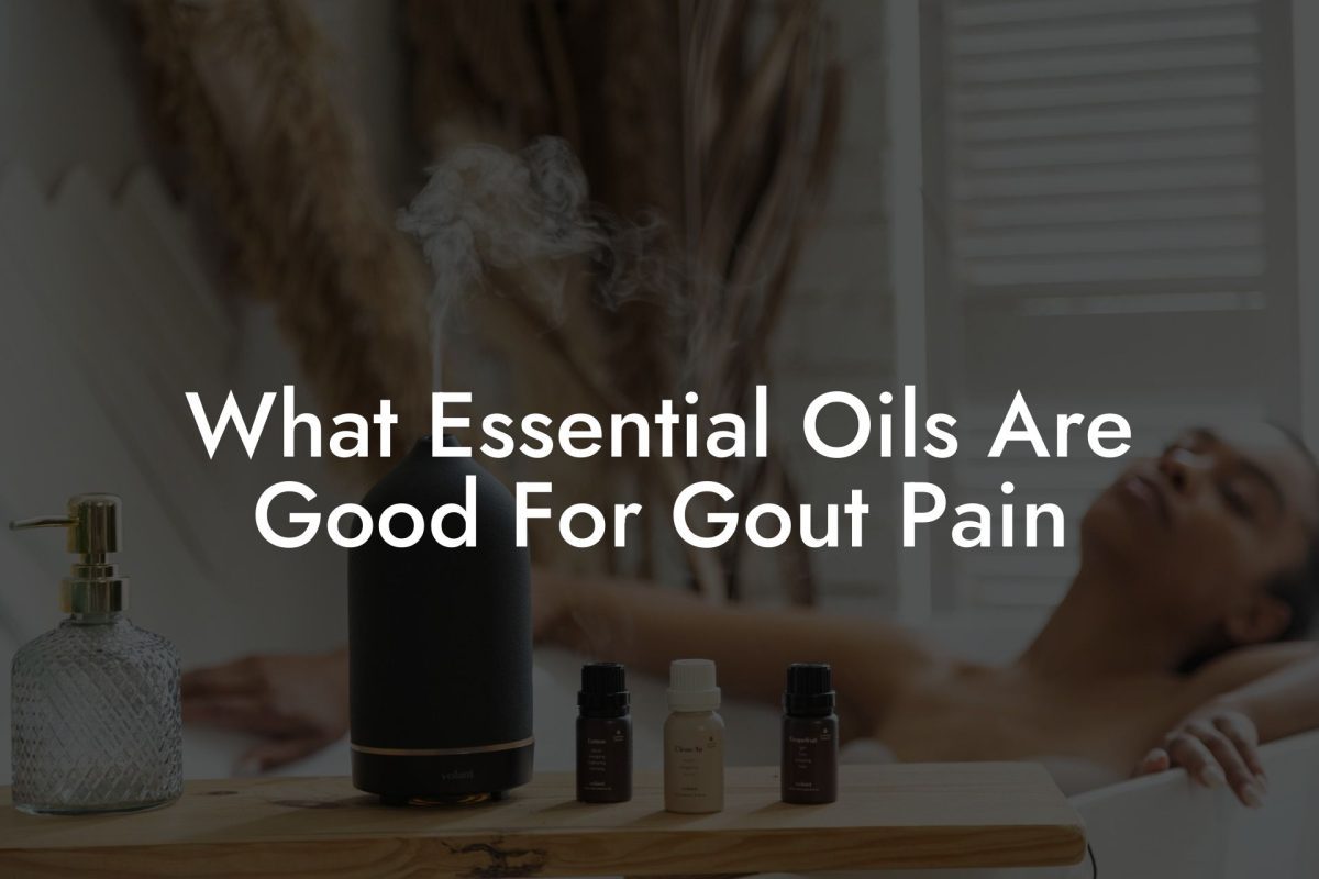 What Essential Oils Are Good For Gout Pain