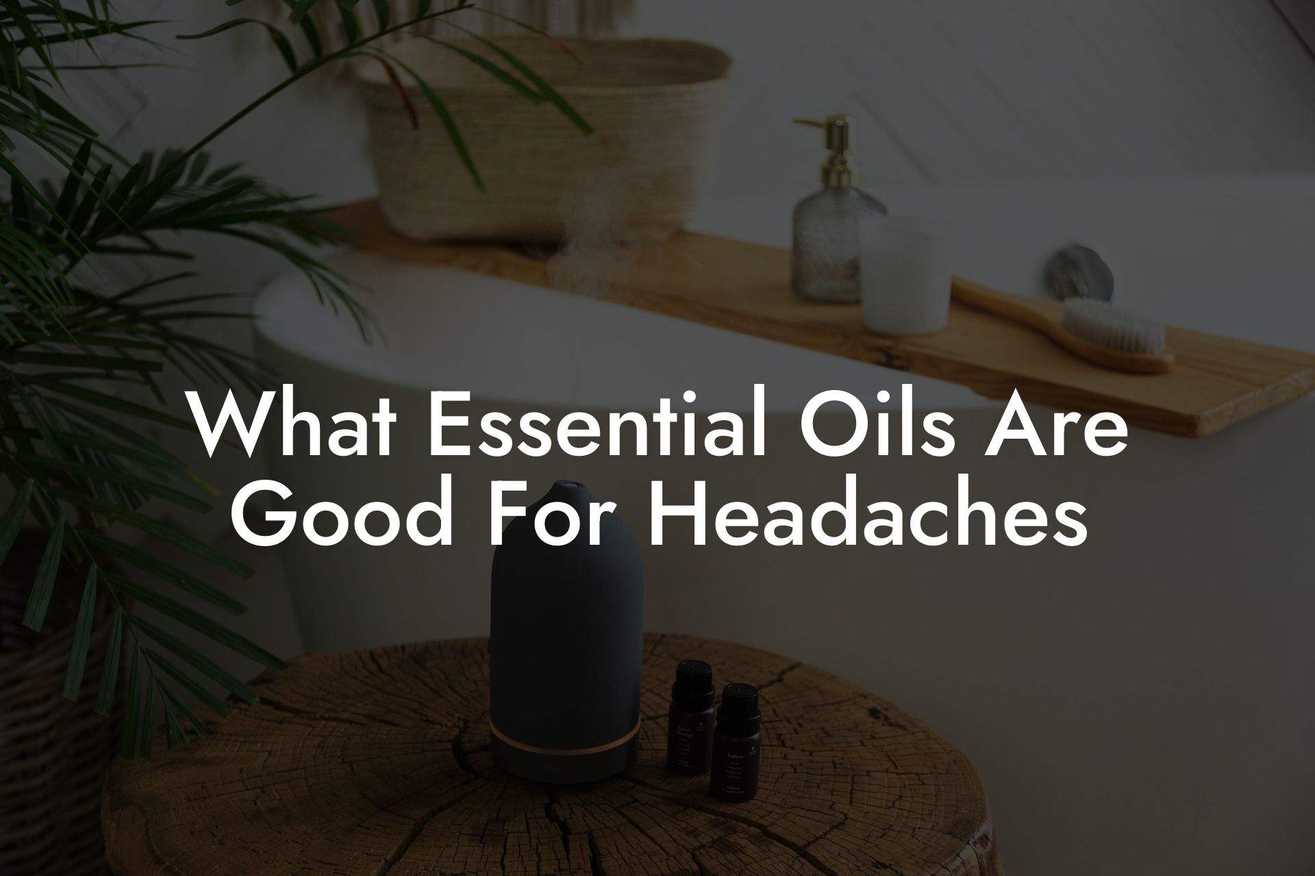 What Essential Oils Are Good For Headaches