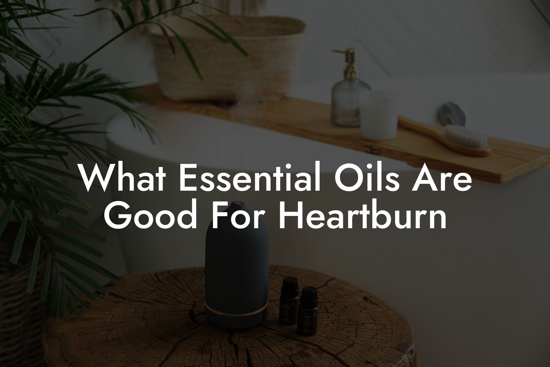 What Essential Oils Are Good For Heartburn