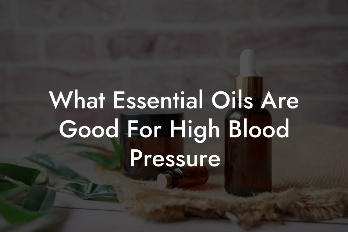 What Essential Oils Are Good For High Blood Pressure