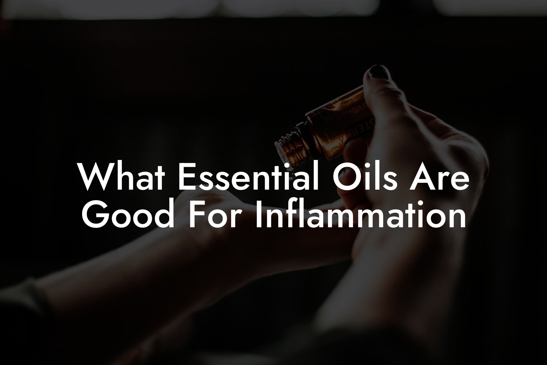 What Essential Oils Are Good For Inflammation