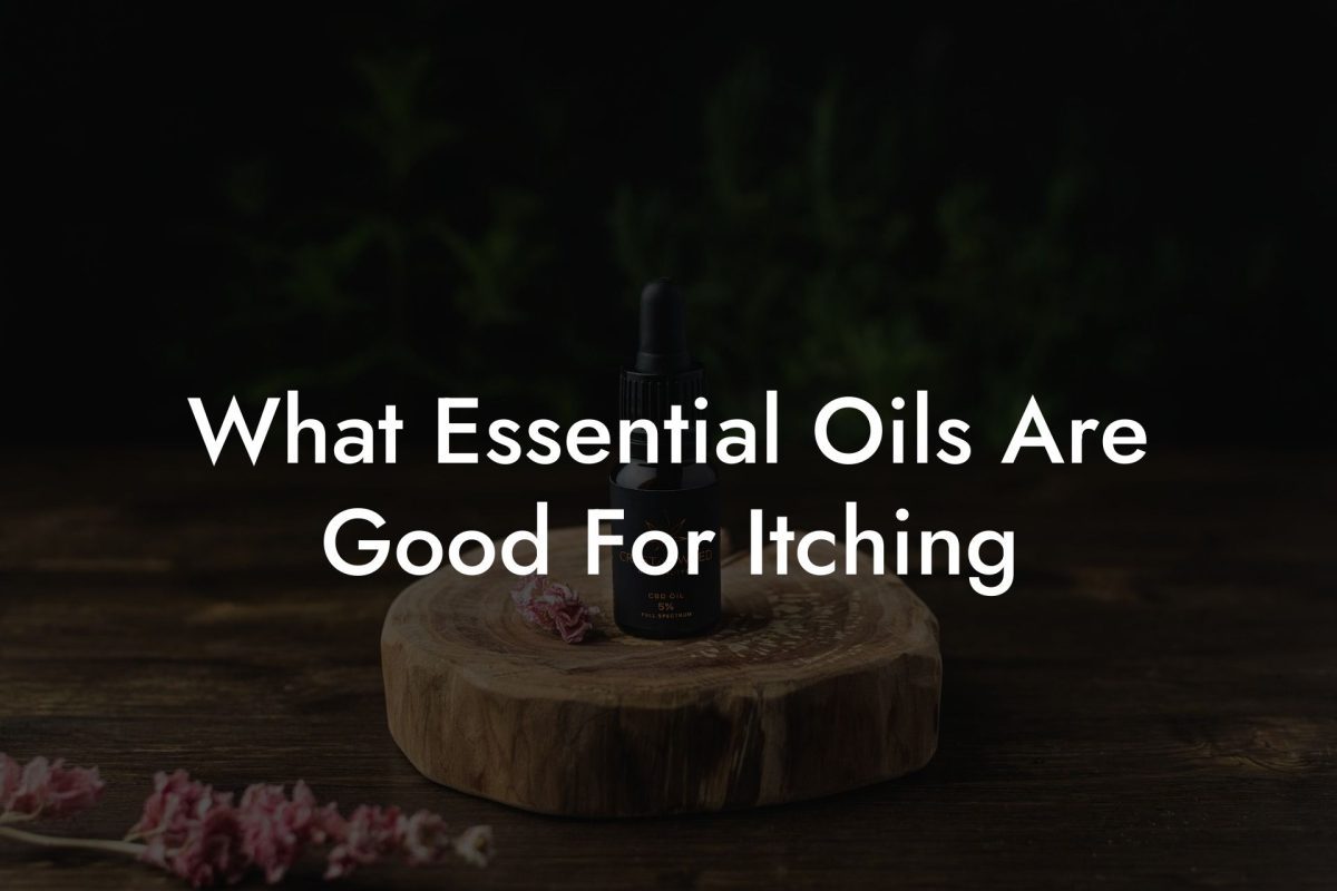 What Essential Oils Are Good For Itching