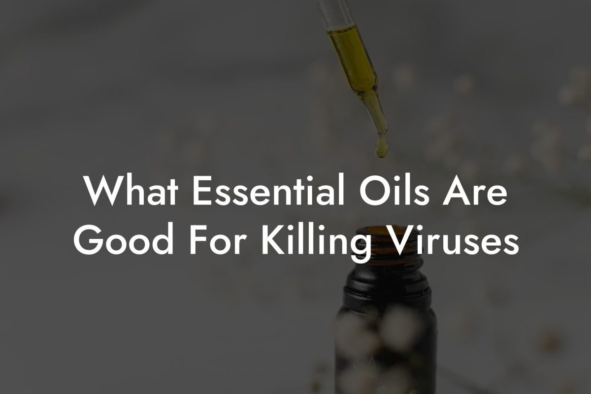 What Essential Oils Are Good For Killing Viruses