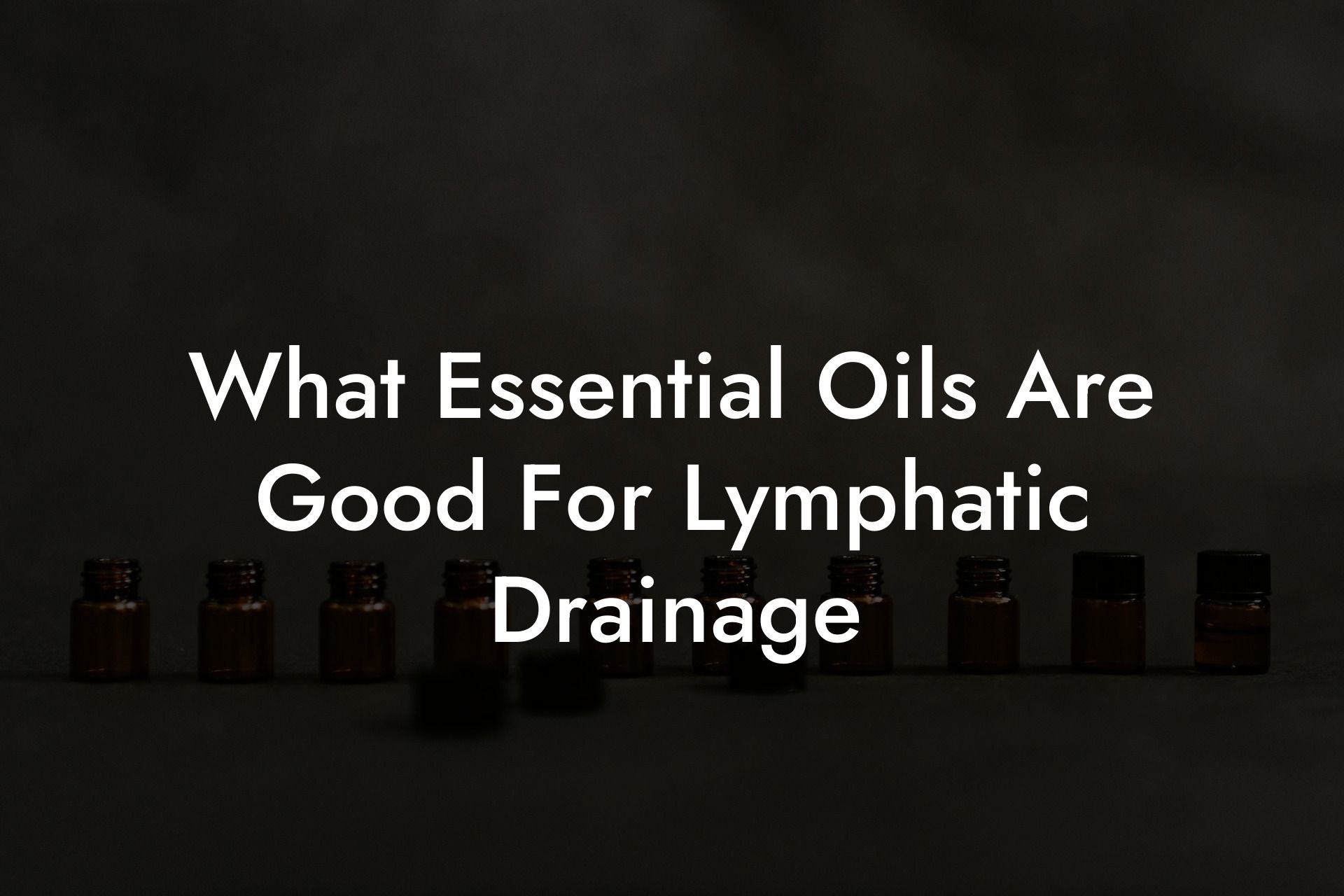 What Essential Oils Are Good For Lymphatic Drainage