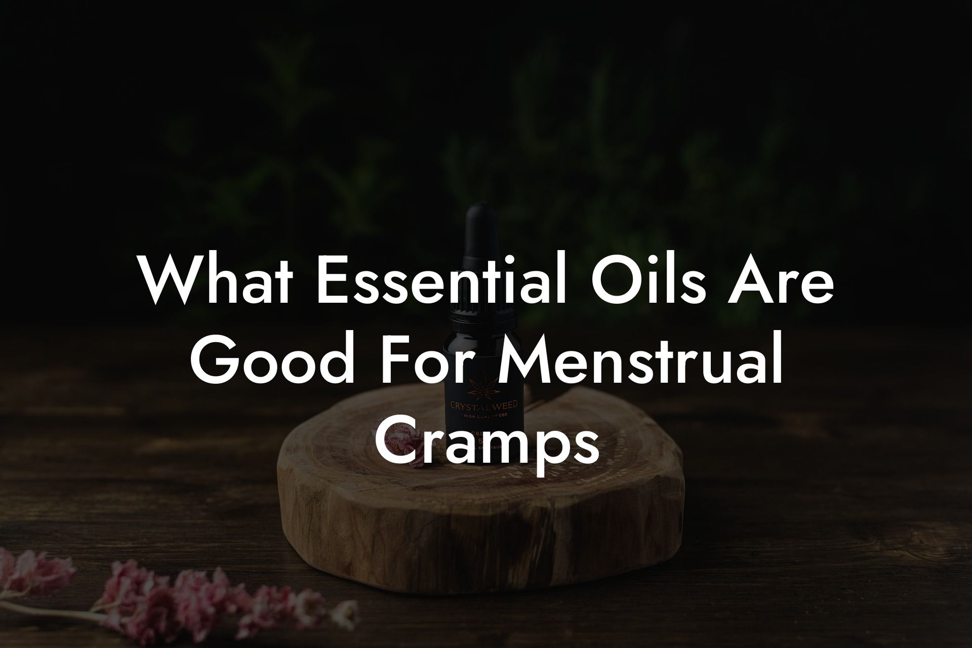 What Essential Oils Are Good For Menstrual Cramps