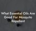 What Essential Oils Are Good For Mosquito Repellent