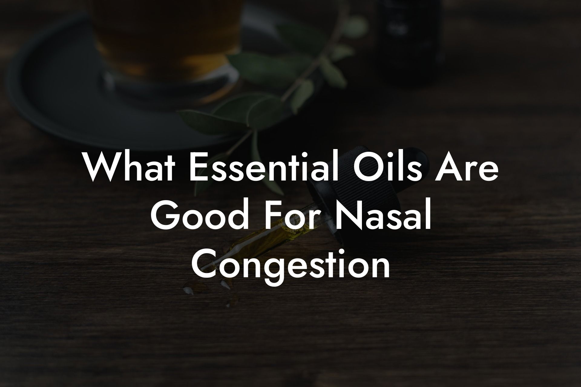What Essential Oils Are Good For Nasal Congestion