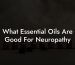 What Essential Oils Are Good For Neuropathy