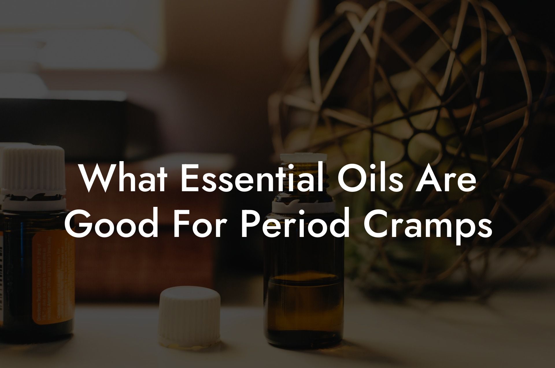 What Essential Oils Are Good For Period Cramps