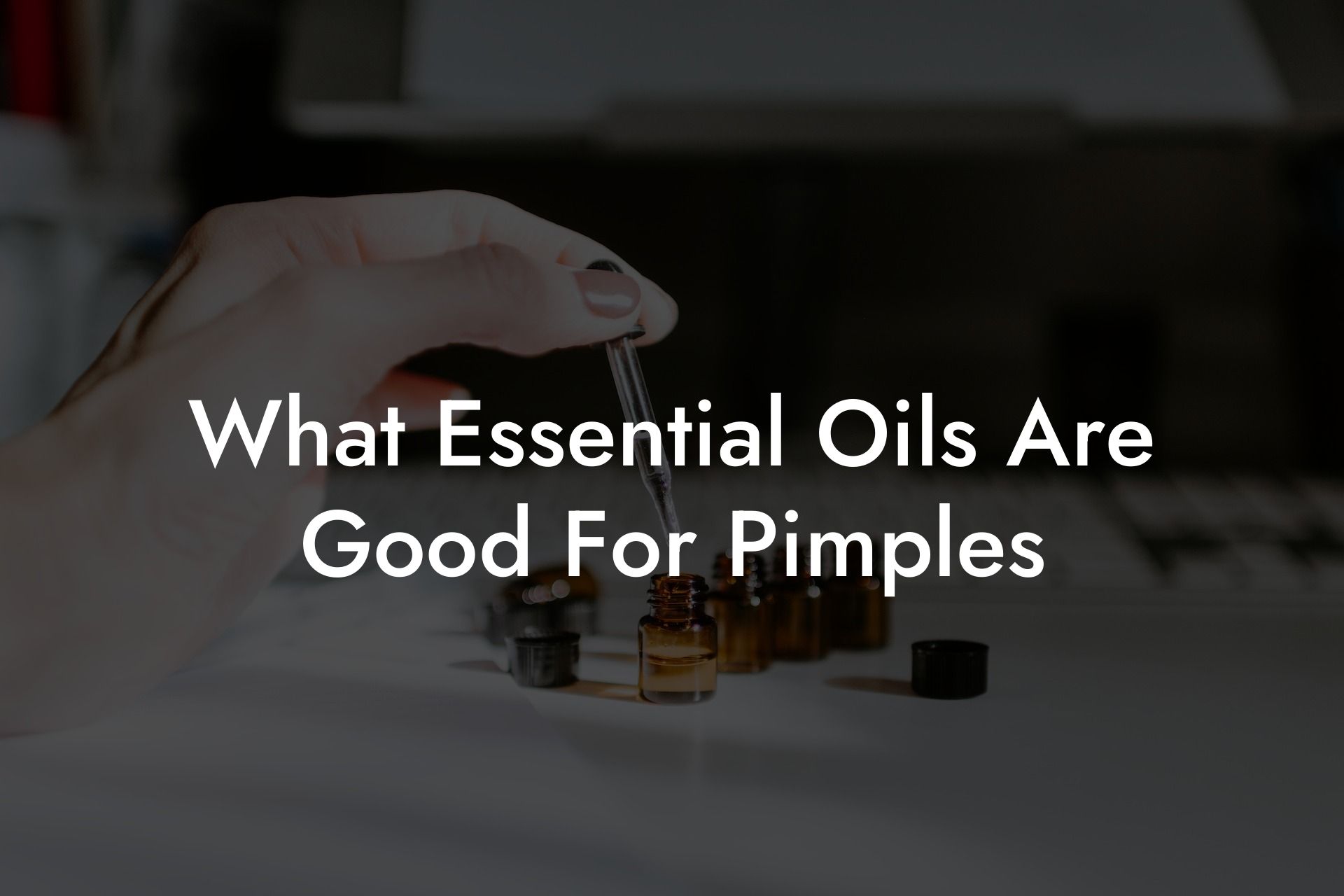 What Essential Oils Are Good For Pimples