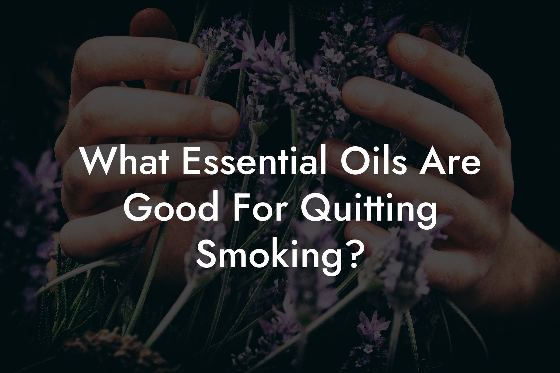What Essential Oils Are Good For Quitting Smoking?