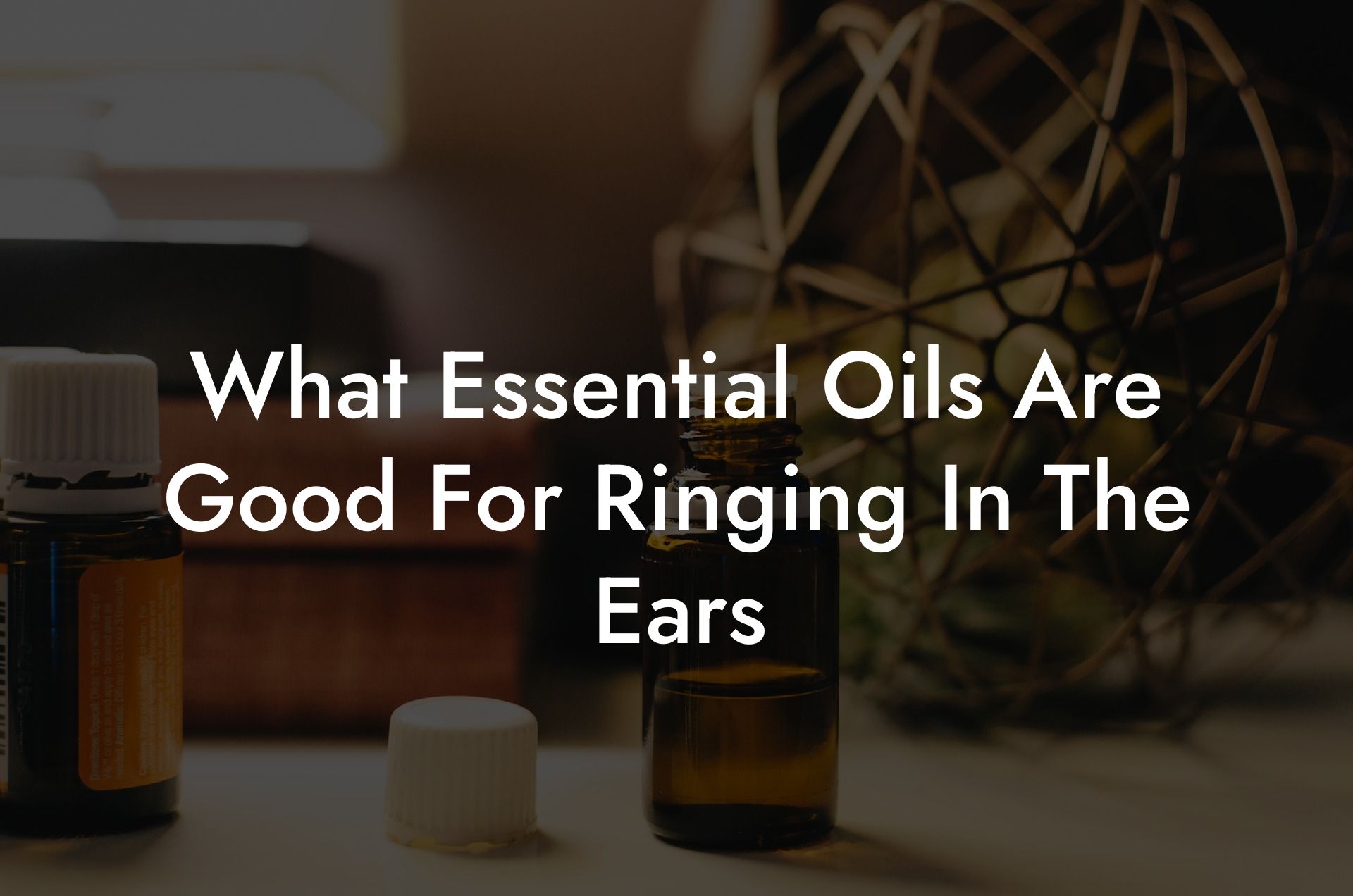 What Essential Oils Are Good For Ringing In The Ears