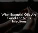 What Essential Oils Are Good For Sinus Infections