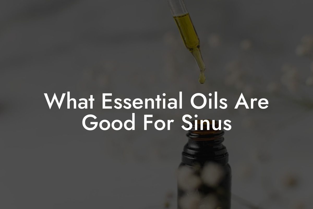 What Essential Oils Are Good For Sinus