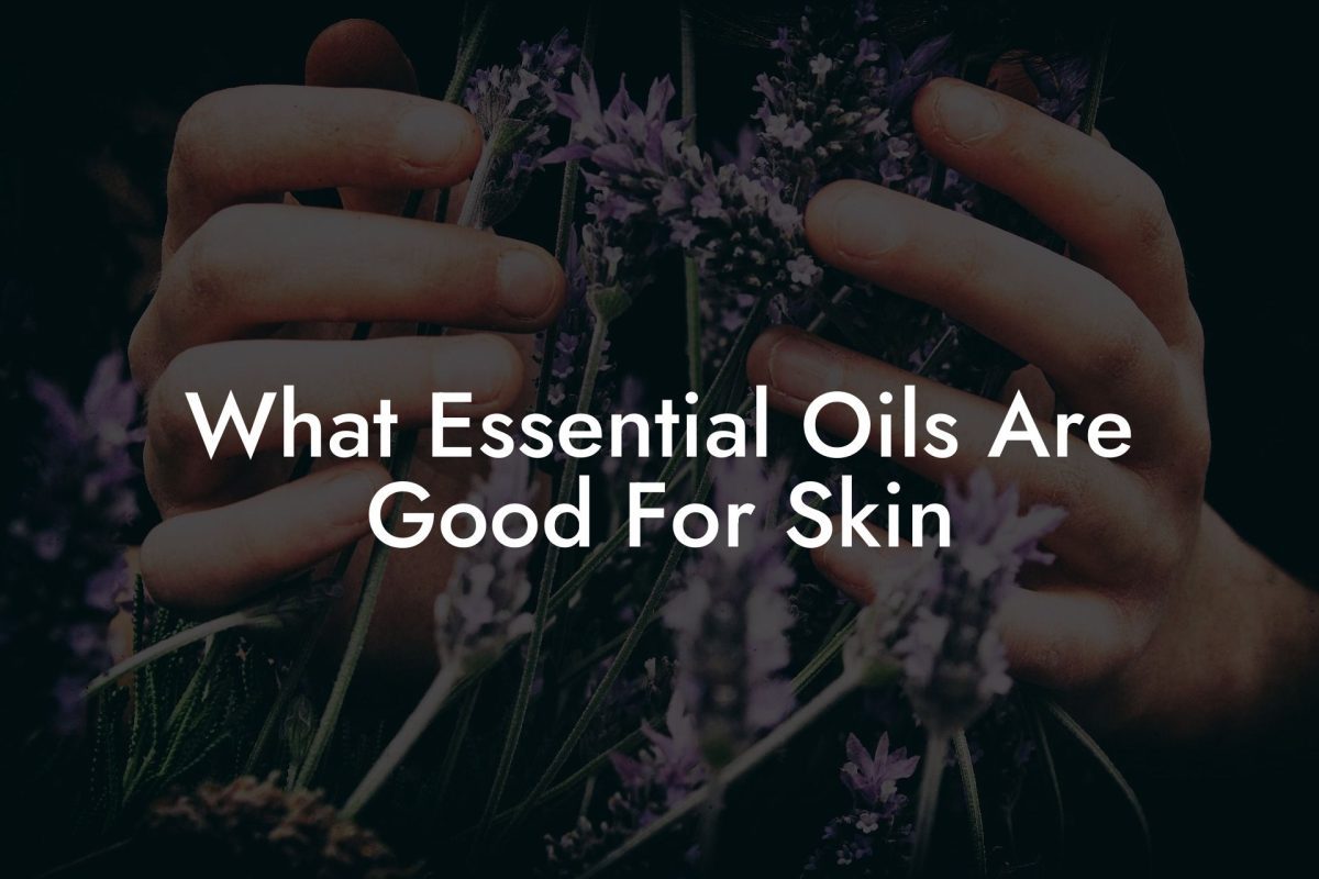 What Essential Oils Are Good For Skin