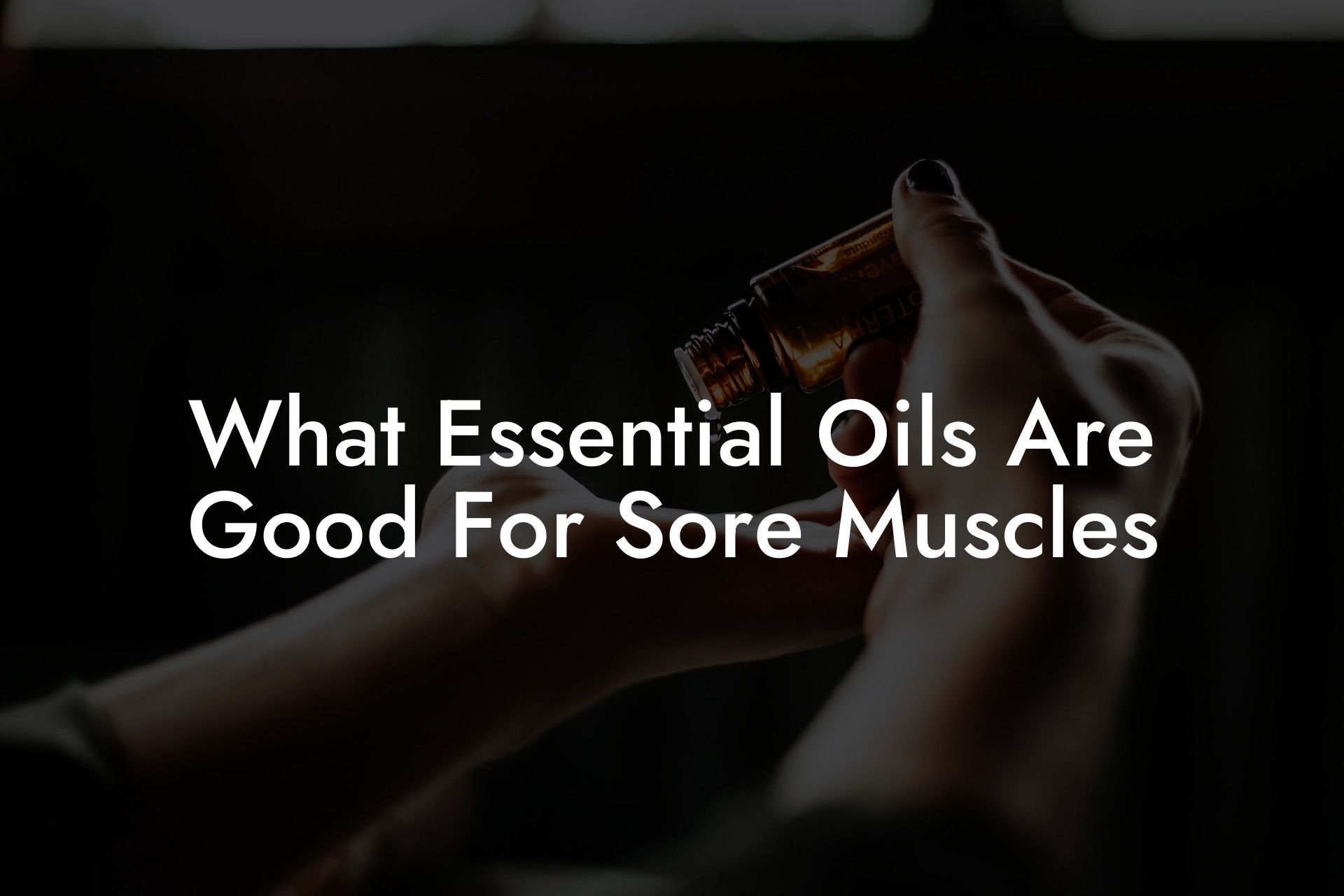 What Essential Oils Are Good For Sore Muscles