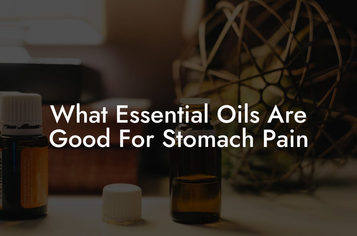 What Essential Oils Are Good For Stomach Pain