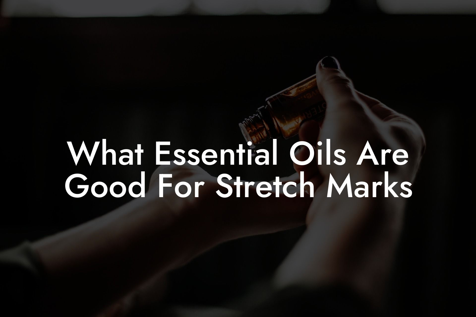 What Essential Oils Are Good For Stretch Marks