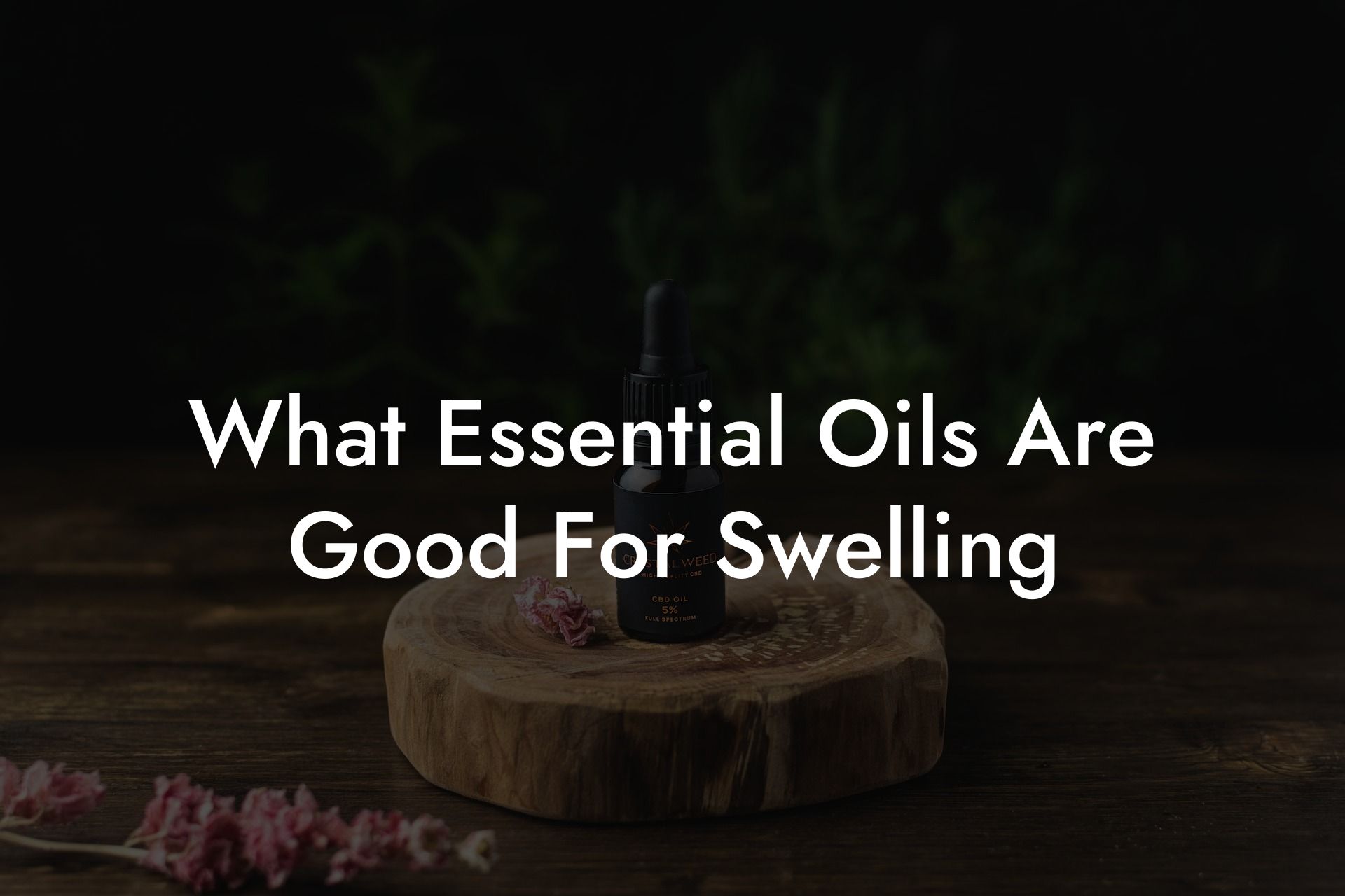 What Essential Oils Are Good For Swelling