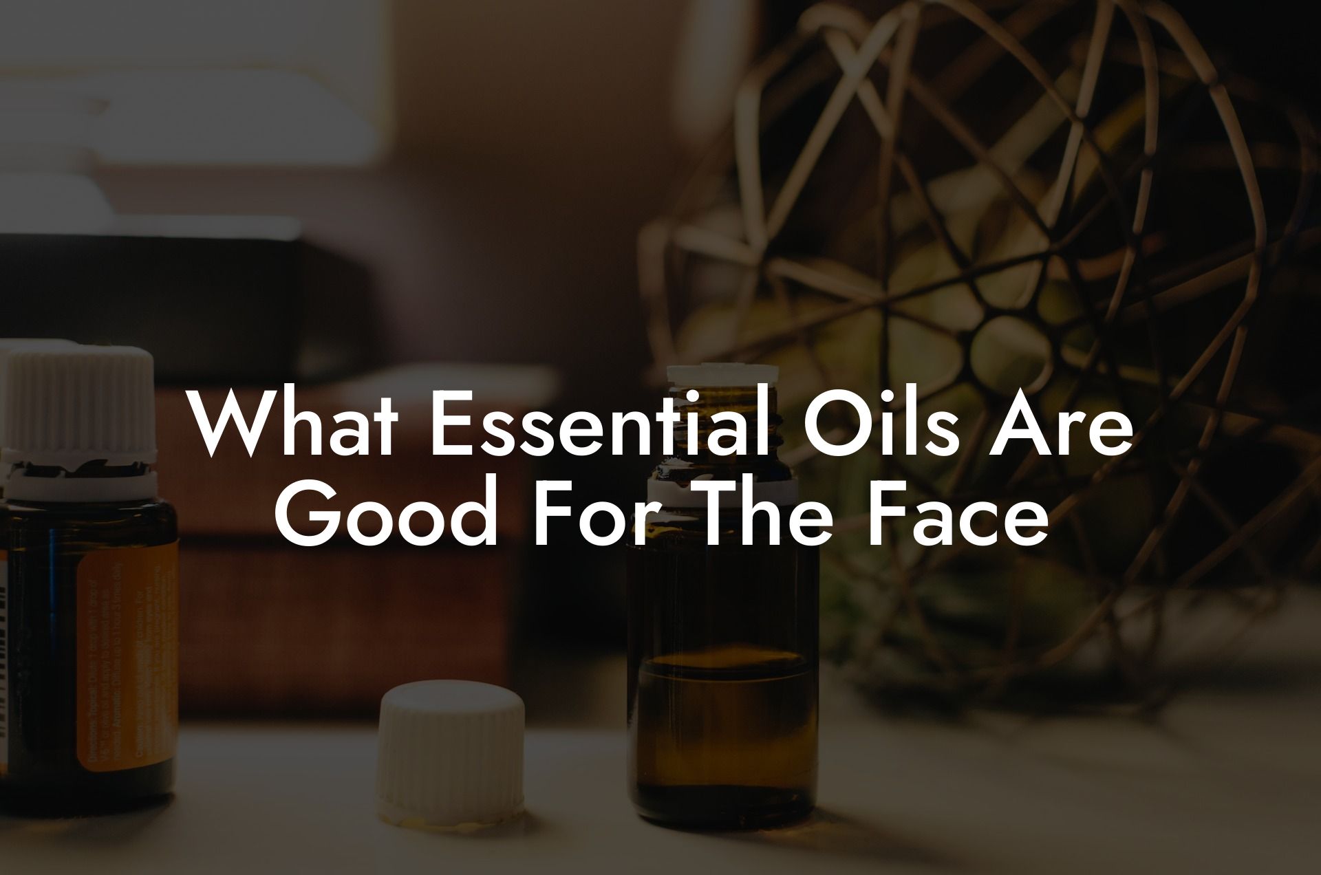 What Essential Oils Are Good For The Face