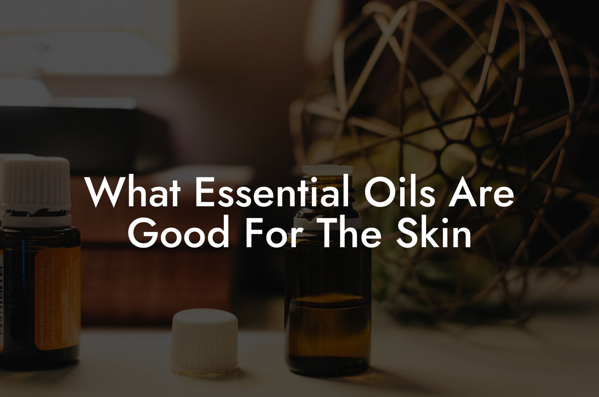 What Essential Oils Are Good For The Skin