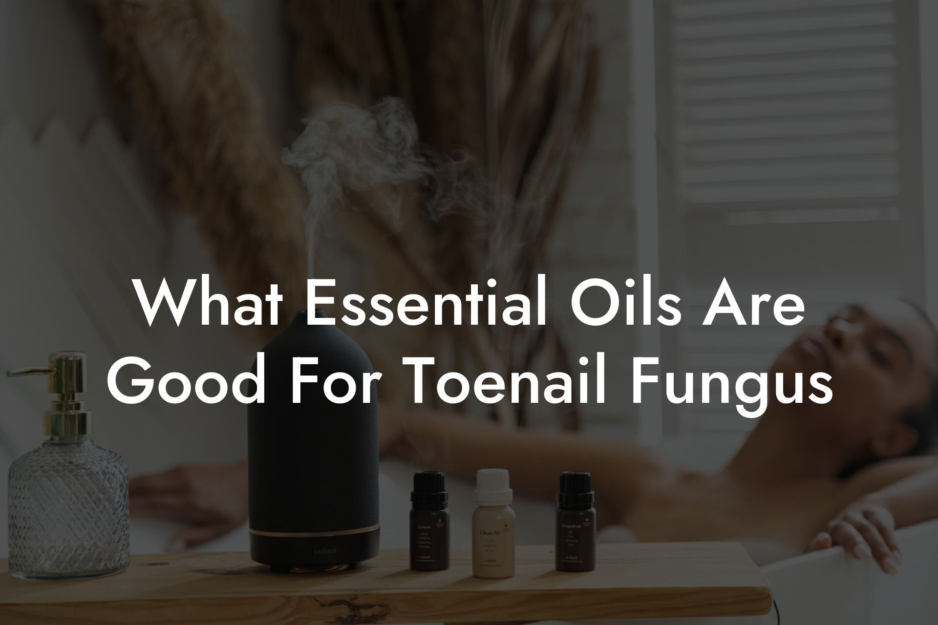 What Essential Oils Are Good For Toenail Fungus