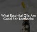 What Essential Oils Are Good For Toothache