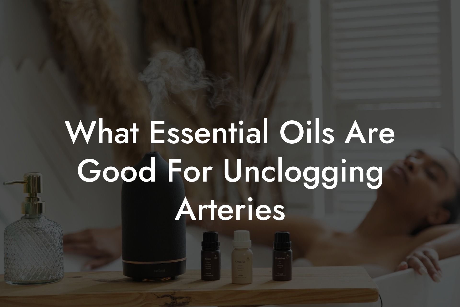 What Essential Oils Are Good For Unclogging Arteries