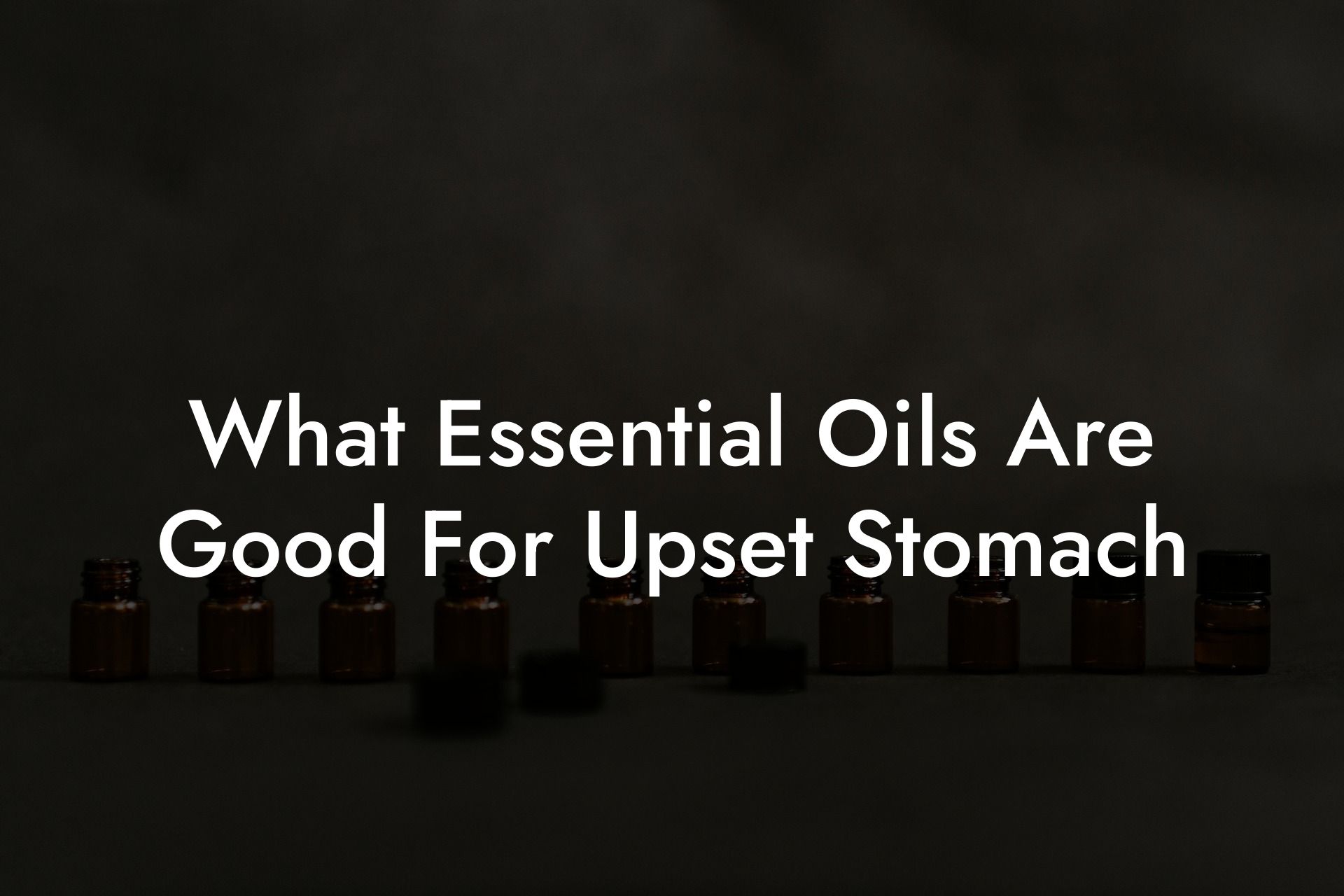 What Essential Oils Are Good For Upset Stomach