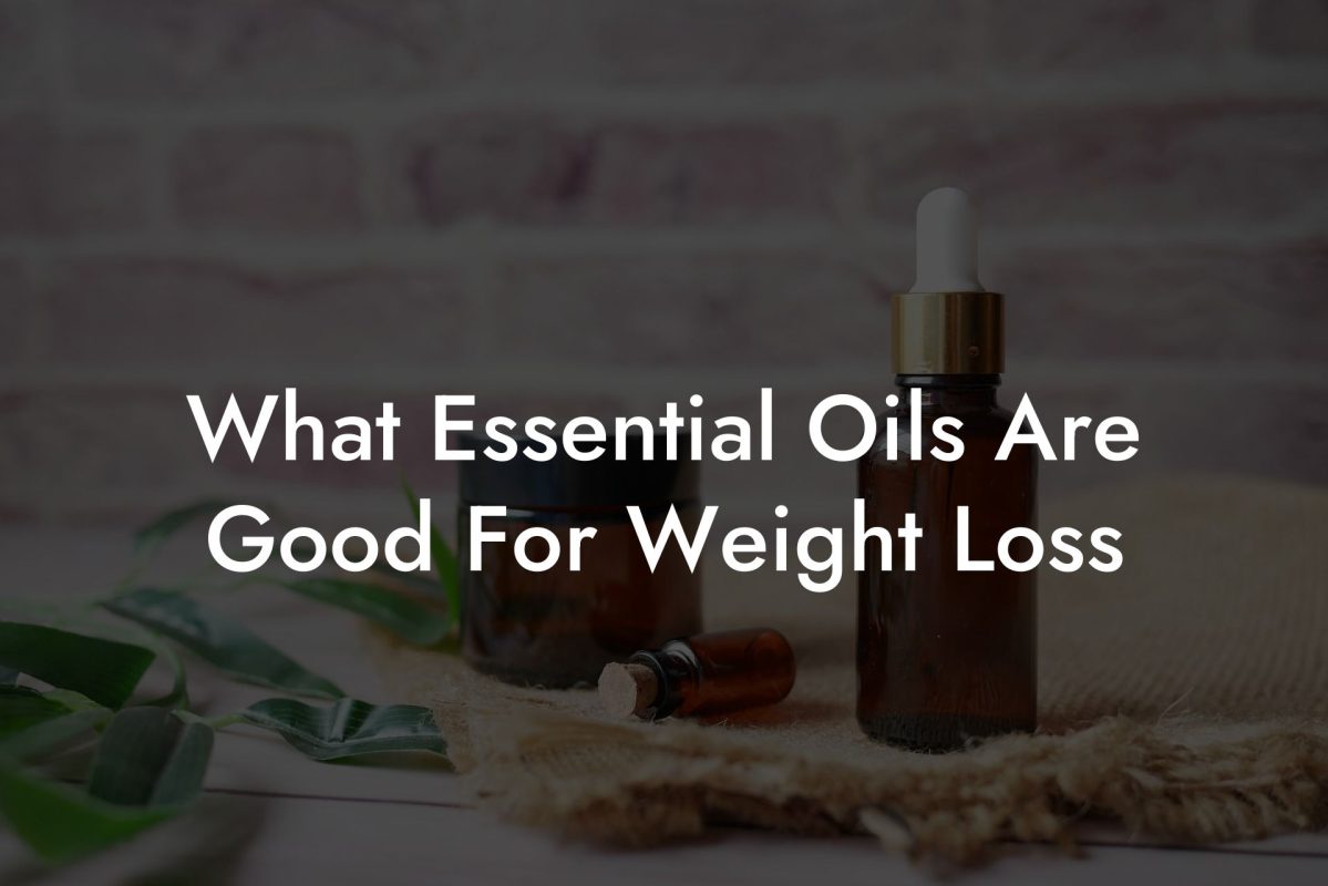 What Essential Oils Are Good For Weight Loss