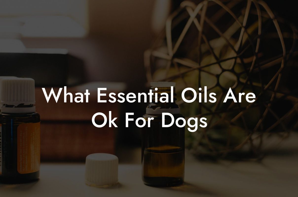 What Essential Oils Are Ok For Dogs