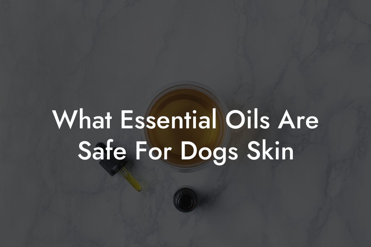 What Essential Oils Are Safe For Dogs Skin