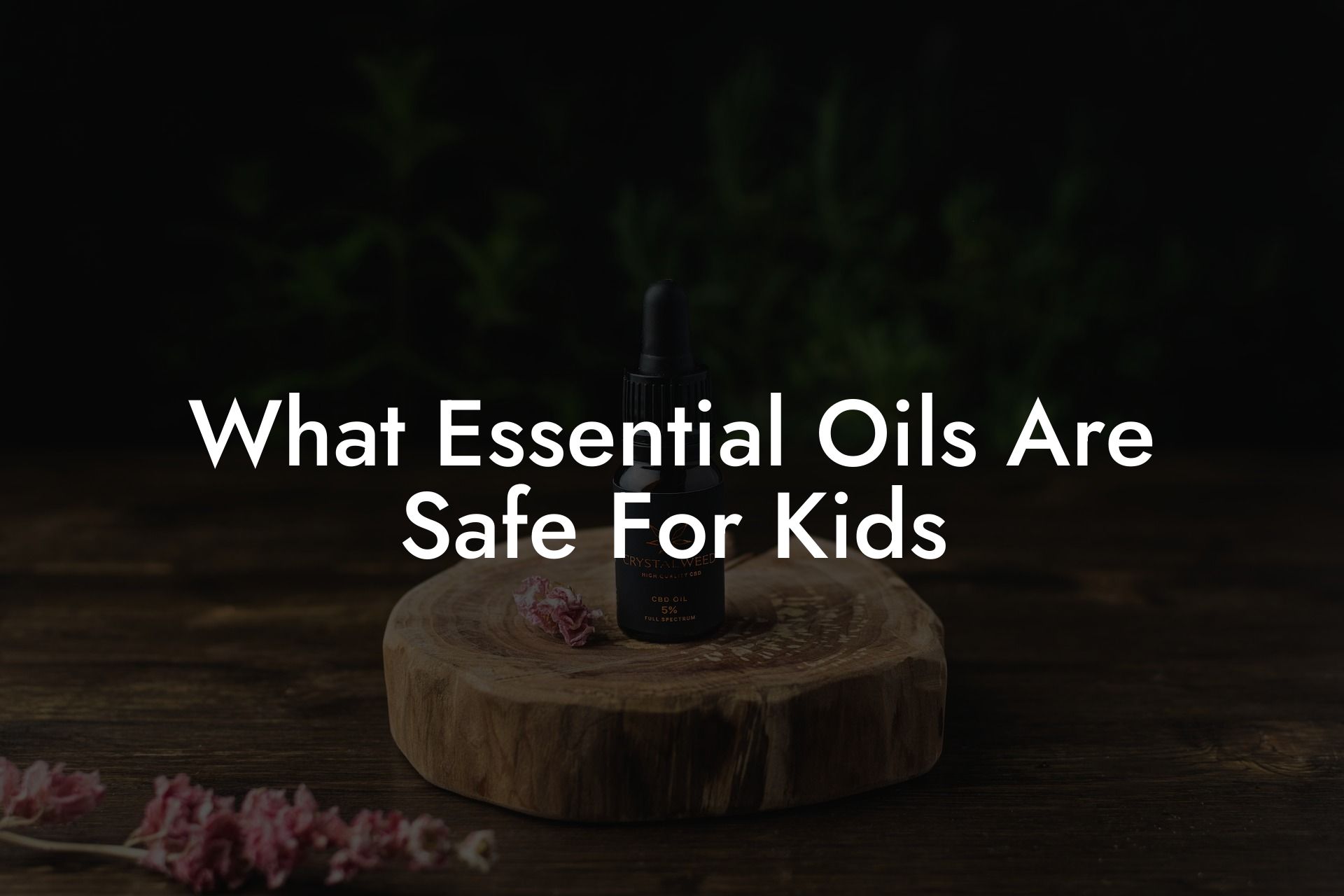 What Essential Oils Are Safe For Kids