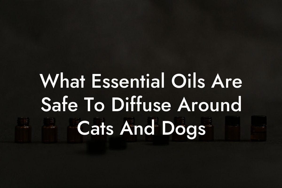 What Essential Oils Are Safe To Diffuse Around Cats And Dogs