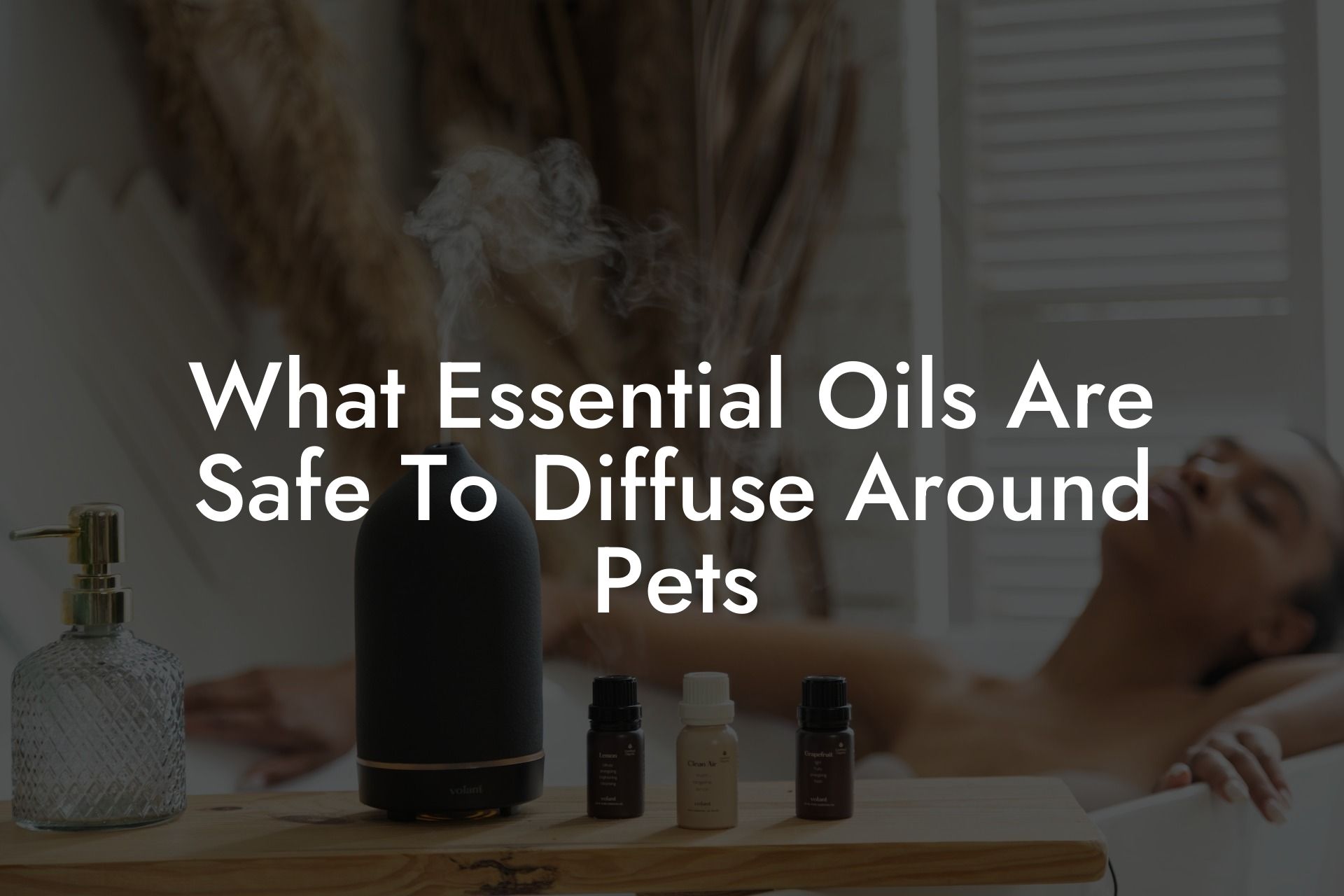 What Essential Oils Are Safe To Diffuse Around Pets