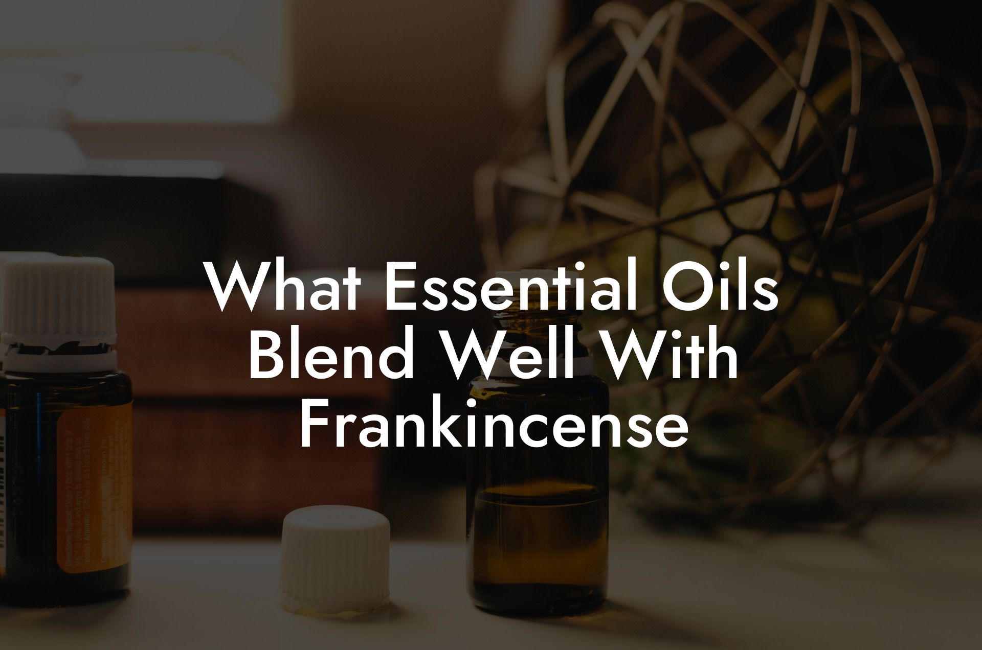 What Essential Oils Blend Well With Frankincense