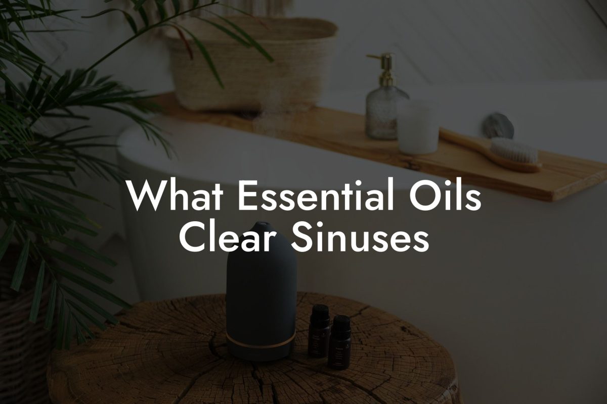What Essential Oils Clear Sinuses