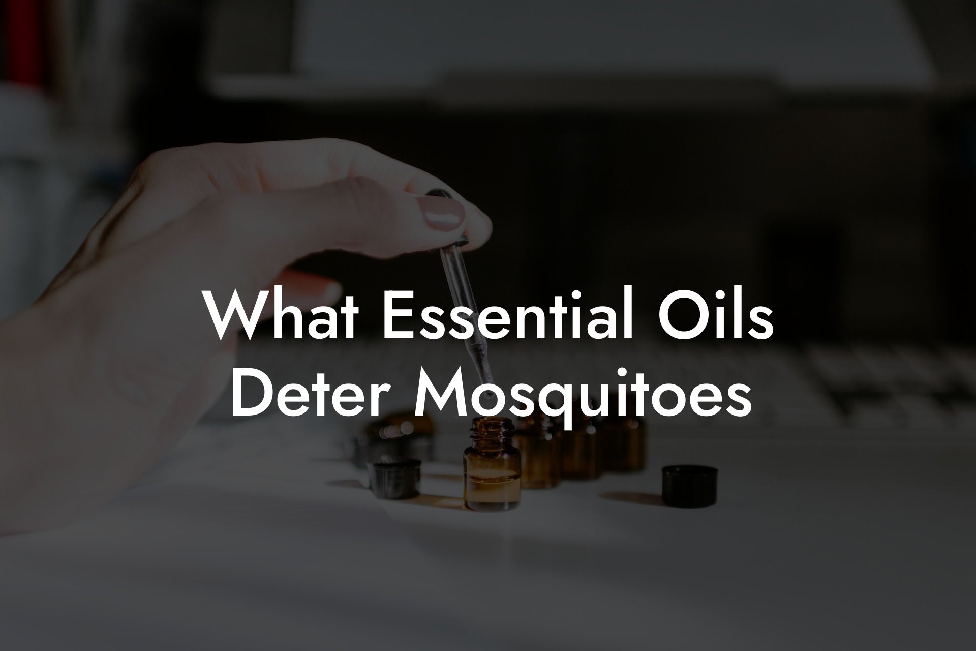 What Essential Oils Deter Mosquitoes