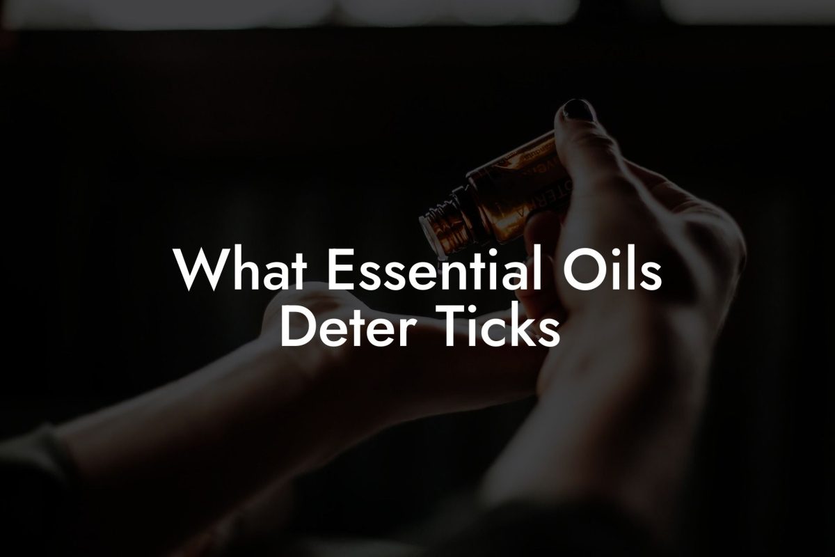 What Essential Oils Deter Ticks