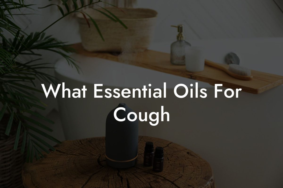 What Essential Oils For Cough