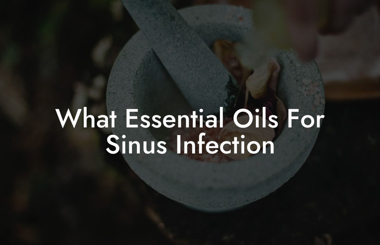 What Essential Oils For Sinus Infection