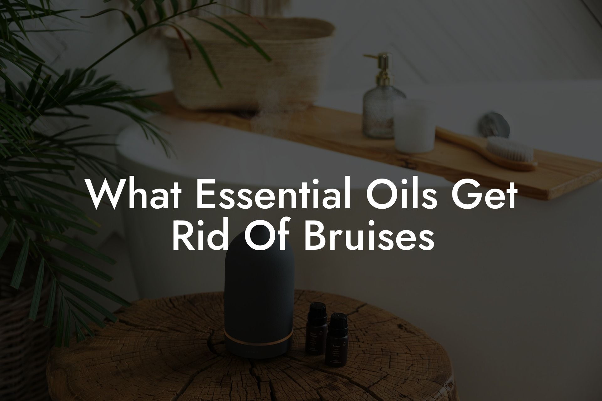 What Essential Oils Get Rid Of Bruises