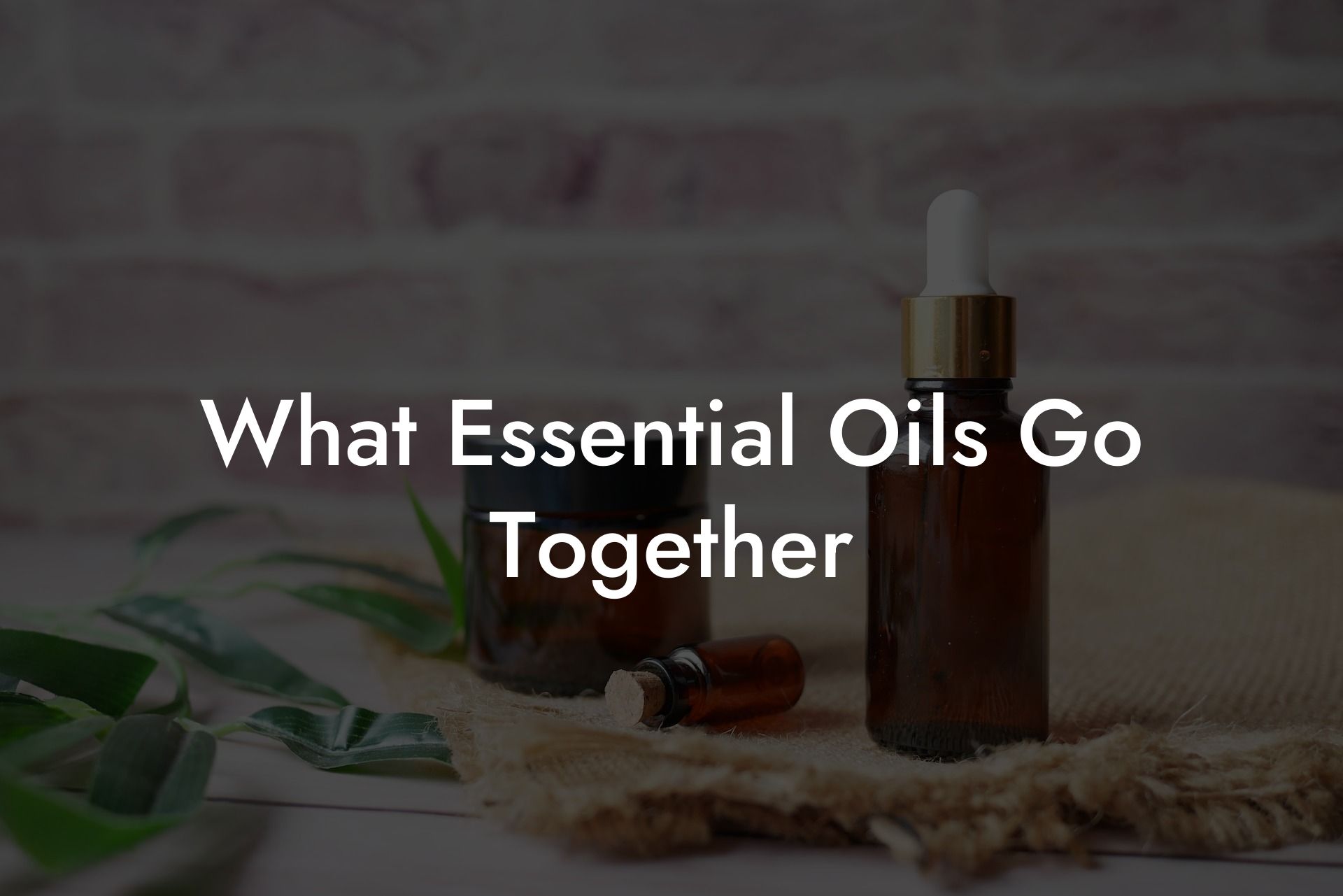 What Essential Oils Go Together